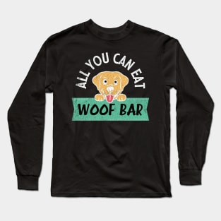 All you can eat woof bar hungry dog Long Sleeve T-Shirt